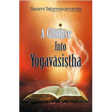 A Glimpse into Yogavasistha [Yogavasistha Nidarsini]